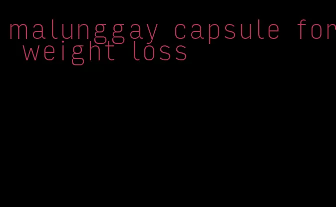 malunggay capsule for weight loss