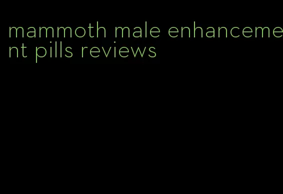 mammoth male enhancement pills reviews