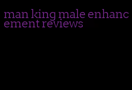 man king male enhancement reviews