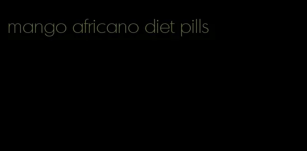 mango africano diet pills