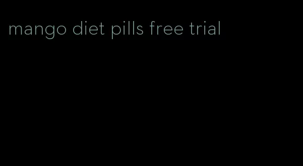 mango diet pills free trial