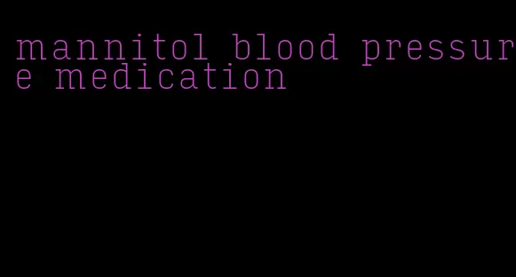 mannitol blood pressure medication