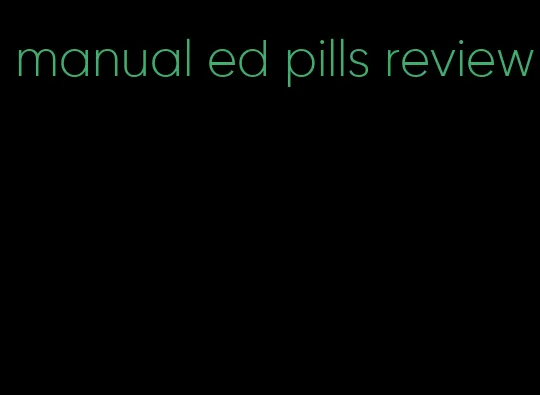 manual ed pills review