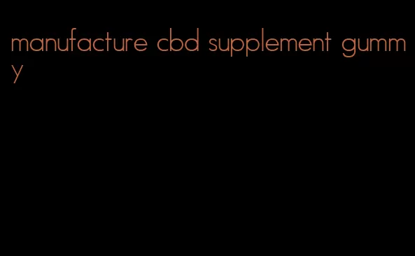 manufacture cbd supplement gummy