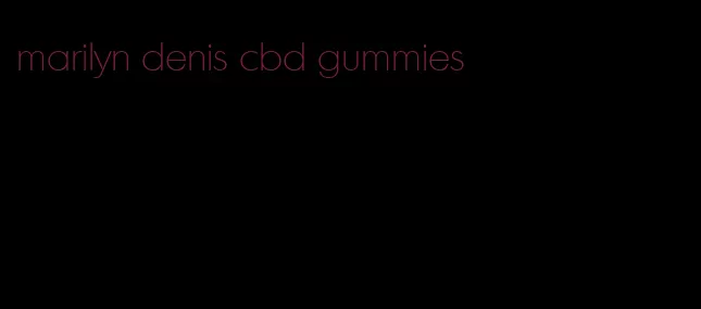 marilyn denis cbd gummies