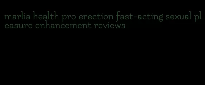 marlia health pro erection fast-acting sexual pleasure enhancement reviews