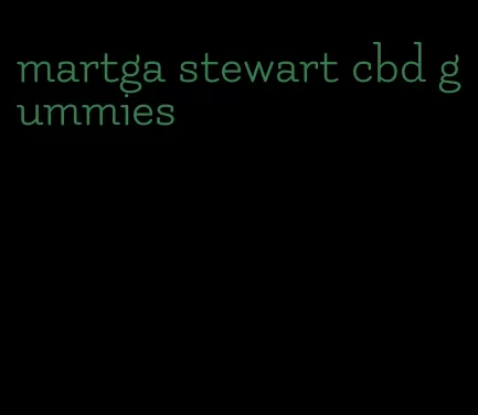 martga stewart cbd gummies