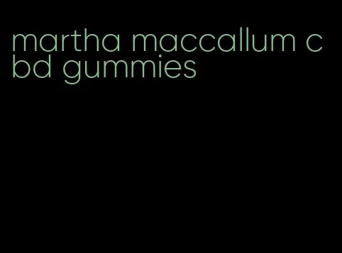 martha maccallum cbd gummies