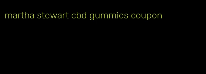 martha stewart cbd gummies coupon