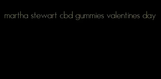 martha stewart cbd gummies valentines day