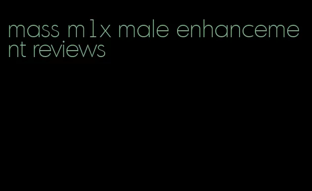 mass m1x male enhancement reviews