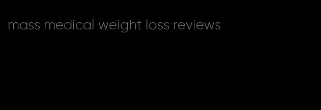 mass medical weight loss reviews