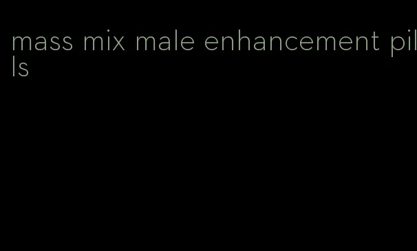 mass mix male enhancement pills