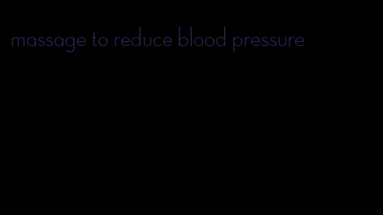 massage to reduce blood pressure