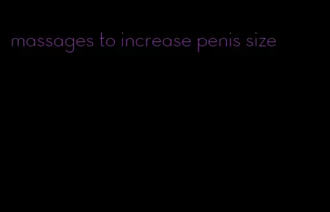 massages to increase penis size