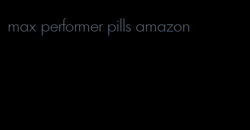 max performer pills amazon