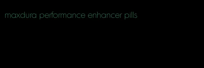 maxdura performance enhancer pills