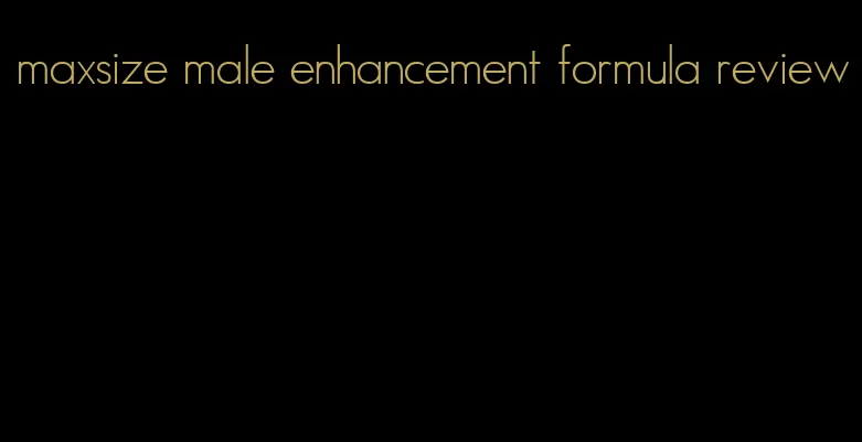 maxsize male enhancement formula review