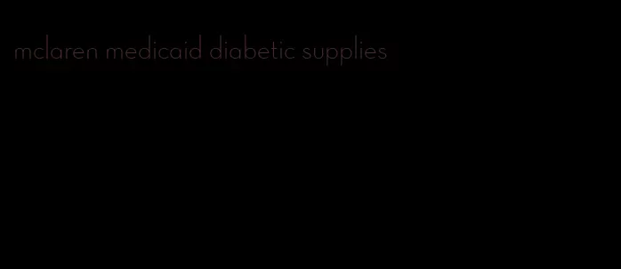 mclaren medicaid diabetic supplies