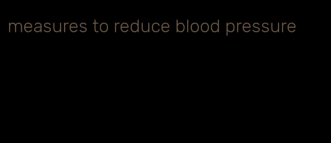 measures to reduce blood pressure