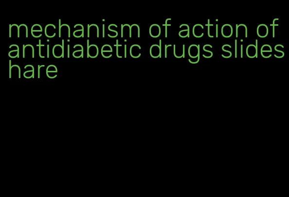 mechanism of action of antidiabetic drugs slideshare