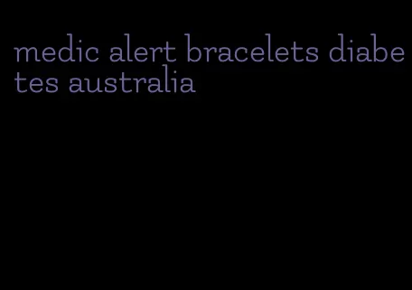 medic alert bracelets diabetes australia