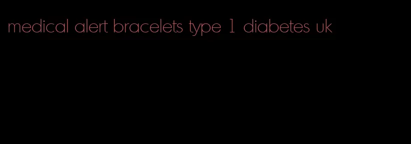 medical alert bracelets type 1 diabetes uk