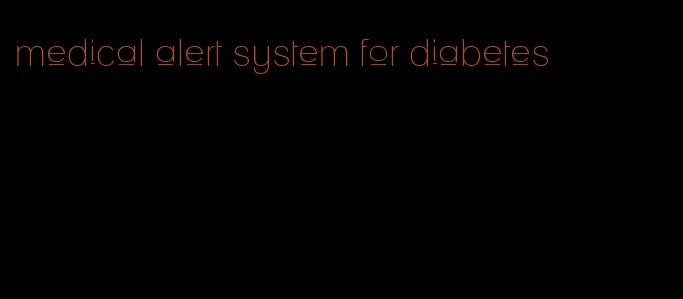 medical alert system for diabetes