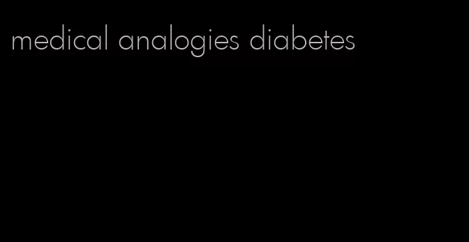 medical analogies diabetes