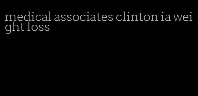 medical associates clinton ia weight loss