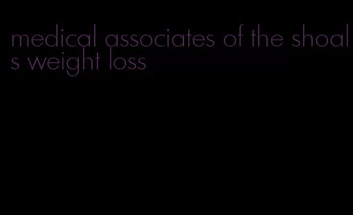 medical associates of the shoals weight loss