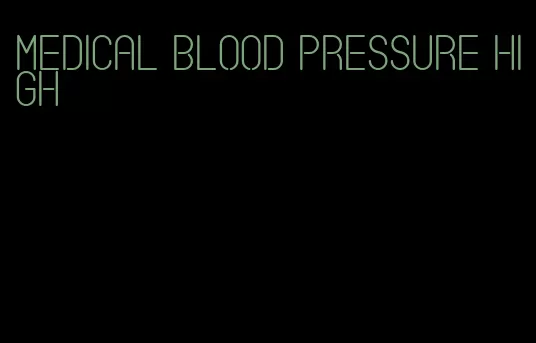 medical blood pressure high