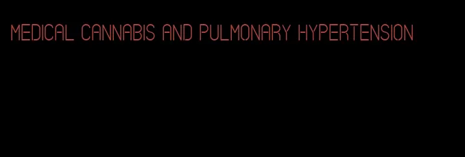 medical cannabis and pulmonary hypertension