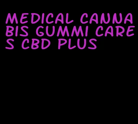 medical cannabis gummi cares cbd plus