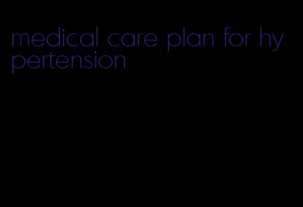 medical care plan for hypertension