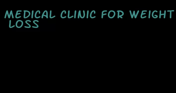 medical clinic for weight loss