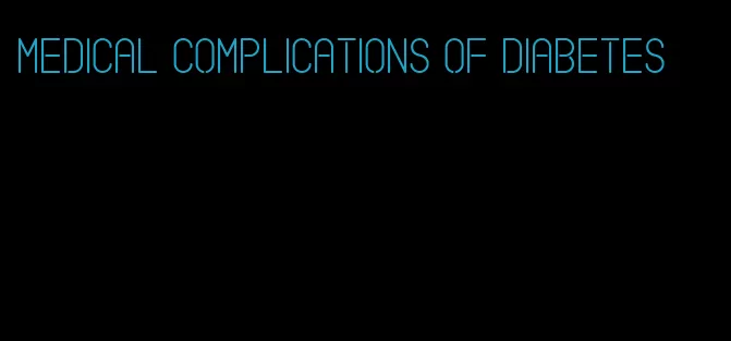 medical complications of diabetes