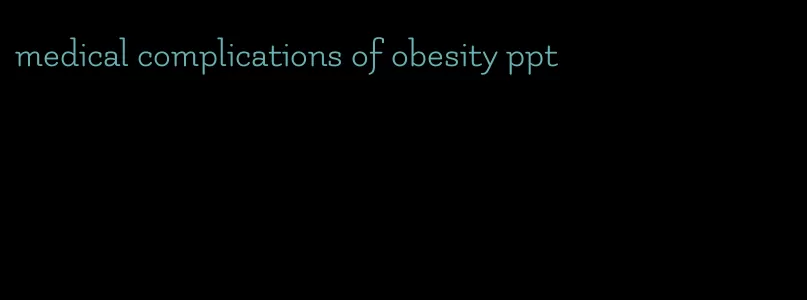 medical complications of obesity ppt