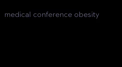 medical conference obesity