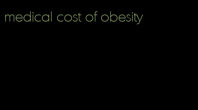 medical cost of obesity