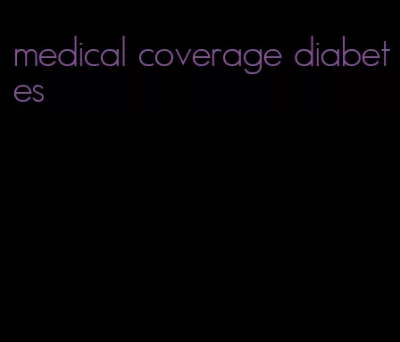 medical coverage diabetes