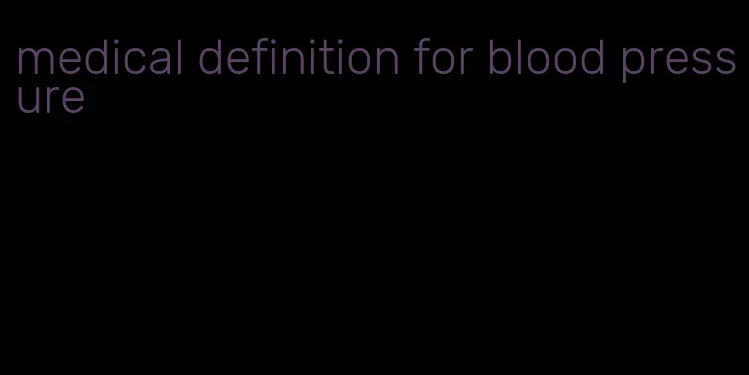 medical definition for blood pressure