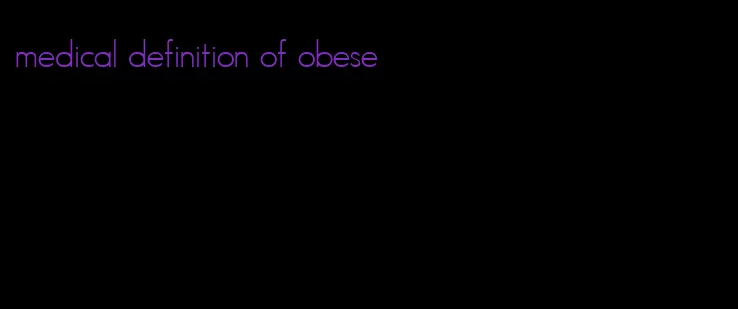 medical definition of obese