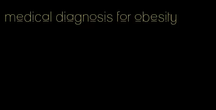 medical diagnosis for obesity