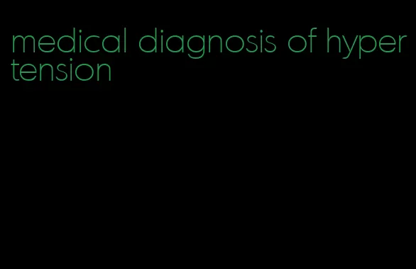 medical diagnosis of hypertension