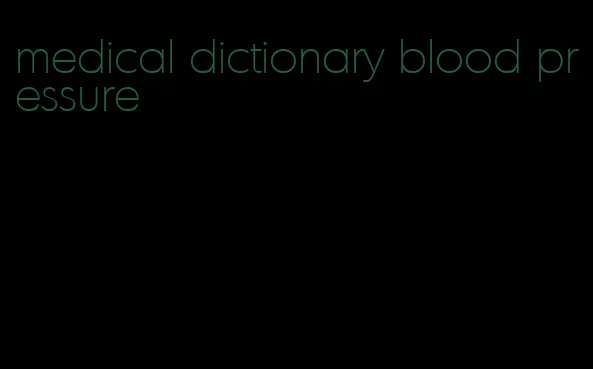 medical dictionary blood pressure