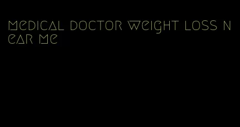 medical doctor weight loss near me