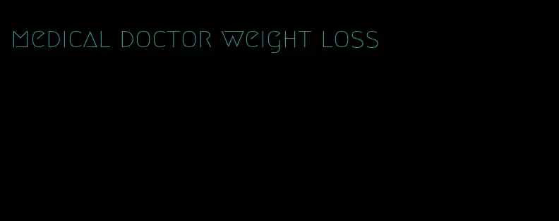 medical doctor weight loss