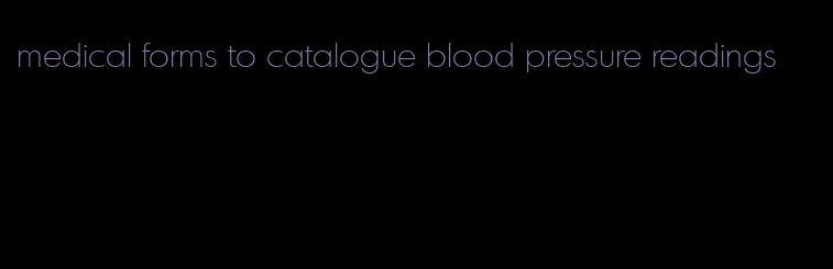 medical forms to catalogue blood pressure readings