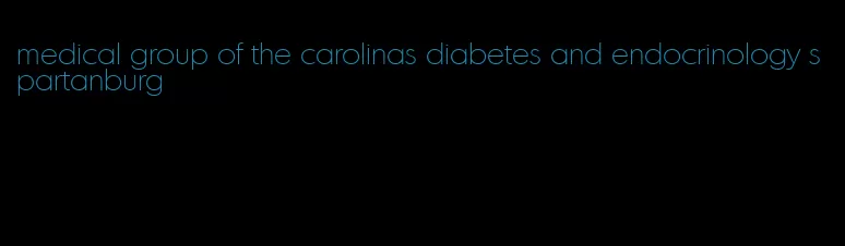 medical group of the carolinas diabetes and endocrinology spartanburg